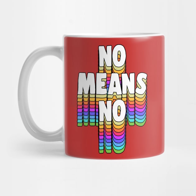 NO MEANS NO ///// Typographic Design Slogan by DankFutura